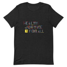 Load image into Gallery viewer, Health Justice For All color lines: Gender-neutral T-shirt